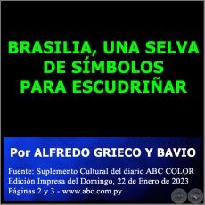BRASILIA, UNA SELVA DE SÍMBOLOS PARA ESCUDRIÑAR - Por ALFREDO GRIECO Y BAVIO - Domingo, 22 de Enero de 2023